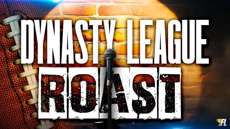 Dynasty Fantasy Football: Time To Roast The Dynasty Life League