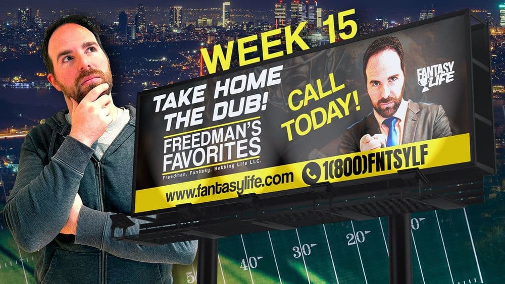 Freedman's Favorites. The Best Fantasy Football Plays For Week 15.
